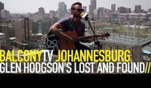 GLEN HODGSON'S LOST AND FOUND - LOST AND FOUND (BalconyTV)