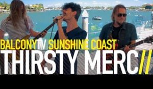 THIRSTY MERC - IN THE SUMMERTIME (BalconyTV)