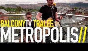METROPOLIS - TIRED EYES (BalconyTV)