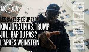 LES BAYEZER DE JP ZADI :  Kim Jong Un vs. Trump / Jul : rap ou pas ? / L'après Weinstein