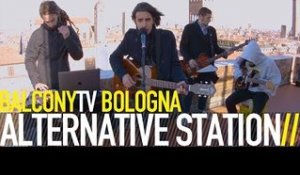 ALTERNATIVE STATION - YOU MAKE ME FEEL LIKE A FOOL (BalconyTV)