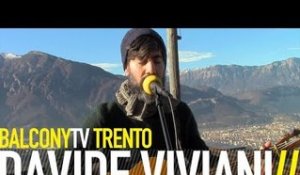 DAVIDE VIVIANI - E A TUTTO QUEL MONDO LI' (BalconyTV)