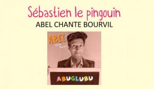 Abel chante Bourvil - Sébastien le pingouin - chanson pour enfant