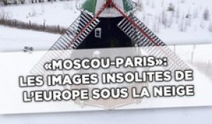 «Moscou-Paris»: Les images insolites de l’Europe sous la neige