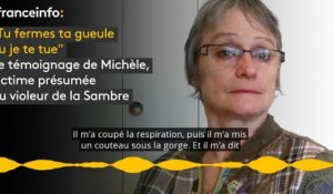 "Tu fermes ta gueule ou je te tue" :  le témoignage de Michèle, victime présumée du violeur de la Sambre