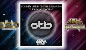 Nico Aristy, Steven Cendales, Julian Varon - The House Moment - [EDM 2018]