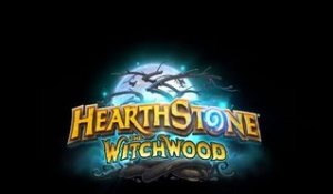 Hearthstone The Witchwood : TRAILER de la première extension de l'année