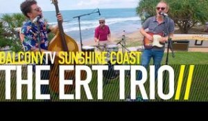 THE ERT TRIO - WHITE HK (BalconyTV)