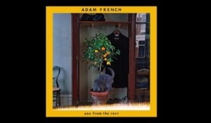 Adam French - You From The Rest