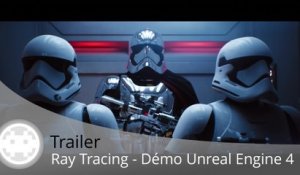 Trailer - Démo Technique du Ray Tracing dans Star Wars avec l'Unreal Engine 4