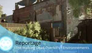 Reportage - The Walking Dead Overkill's - Découverte des graphismes des environnements du jeu