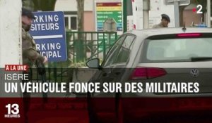 Isère : une voiture fonce sur des militaires  - ZAPPING ACTU LE SOIR DU 29/03/2018