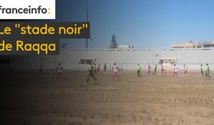 Le "stade noir" de Raqqa