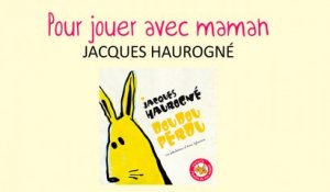Jacques Haurogné - Pour jouer avec maman - chanson pour enfant