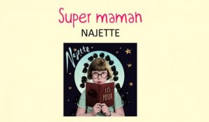 Najette - Super Maman - chanson pour enfants