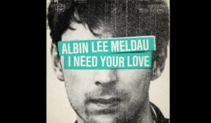 Albin Lee Meldau - I Need Your Love (Audio)