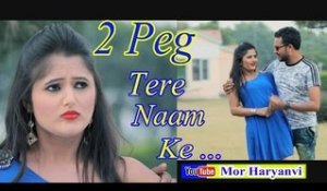2 Peg Tere Naam Ke # Anjali Raghav & Sanju Khewriya # Raju Punjabi #  2016 New Haryanvi Mor Music