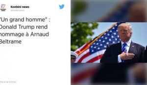 "Il a regardé le mal dans les yeux, et il n'a pas reculé" : Donald Trump rend hommage à Arnaud Beltrame.
