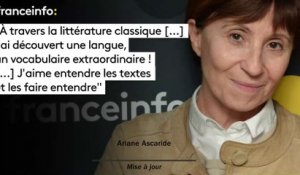 Ariane Ascaride : "A travers la littérature classique [...] j’ai découvert une langue, un vocabulaire extraordinaire ! [...] J’aime entendre les textes et les faire entendre"