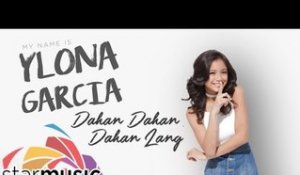 Ylona Garcia - Dahan Dahan Dahan Lang (Official Lyric Video)