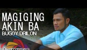 Bugoy Drilon - Magiging Akin Ba (Official Music Video)