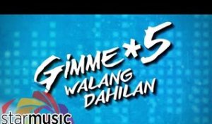 Gimme 5 - Walang Dahilan (Official Lyric Video)