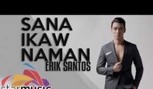 Erik Santos - Sana Ikaw Naman (Official Lyric Video)