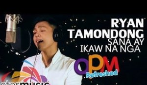 Ryan Tamondong - Sana Ay Ikaw Na Nga (OPM Refreshed)