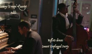 Sonny Troupé Quartet Add 2 - Reflets denses - Smart Unplugged Party