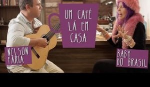 Um Café Lá em Casa com Baby do Brasil e Nelson Faria
