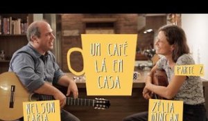 Um Café Lá em Casa com Zélia Duncan e Nelson Faria | Parte 2/2