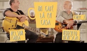 Um Café Lá em Casa com Roberto Menescal e Nelson Faria | Parte 3/3