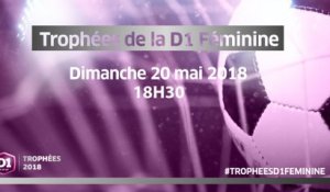 Dimanche 20 mai, 18h30 : Trophées de la D1 Féminine