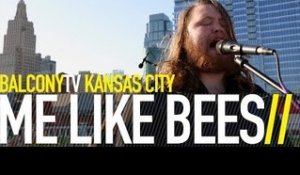 ME LIKE BEES - BEDLAM (BalconyTV)