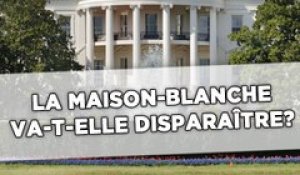 La Maison-Blanche va-t-elle disparaître ?