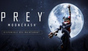 Prey  Mooncrash – E3 2018 Trailer de lancement officiel