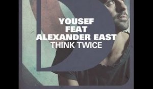 Yousef feat. Alexander East - Think Twice