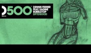 Dennis Ferrer featuring Sagine 'Bubbletop' (DF's Bubble Wrapped Mix)