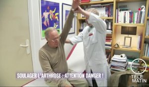 Santé - Soulager l’arthrose : attention danger !