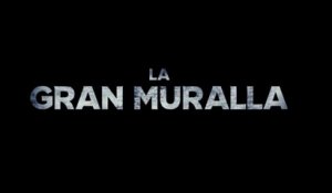 LA GRAN MURALLA (2017) Trailer