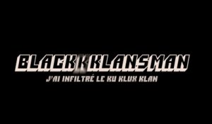 BLACKKKLANSMAN (2018) Bande Annonce VF - HD