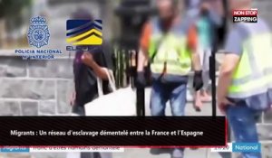 Migrants : Un réseau d'esclavage démantelé entre la France et l'Espagne (Vidéo)