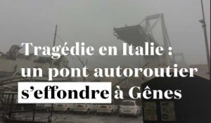 Tragédie en Italie : un pont autoroutier s'effondre à Gênes