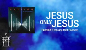 Passion - Jesus, Only Jesus (Live/Lyrics And Chords)