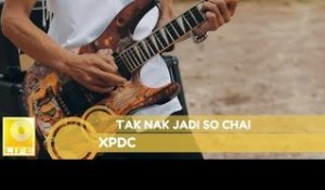 XPDC  -  Tak Nak Jadi So Chai