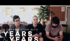 A Conversation with Years & Years — on pop's greatness and dealing with fame