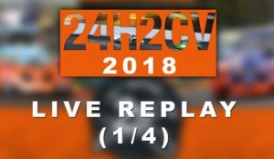 24H2CV Spa-Francorchamps 2018 [REPLAY 1/4]