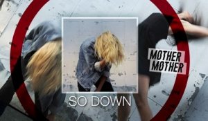 Mother Mother - So Down