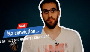 «Il ne faut pas enterrer Cleveland» - Basket - NBA - Ma conviction #4