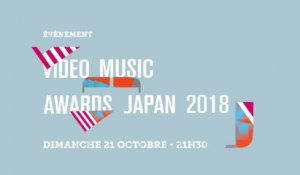 Bande-annonce : Video Music Awards Japan 2018